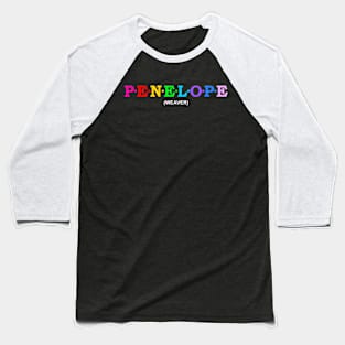 Penelope - Weaver. Baseball T-Shirt